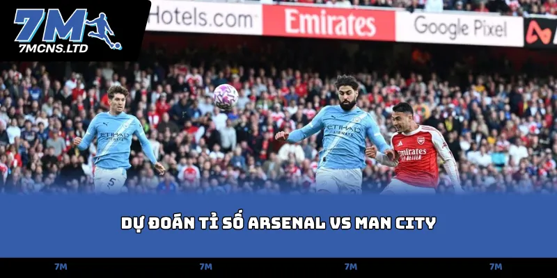 du doan ti so arsenal vs man city