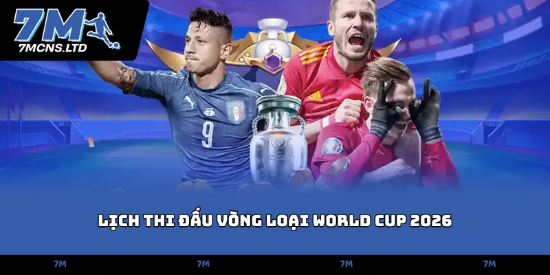 Lịch thi đấu vòng loại World Cup 2026
