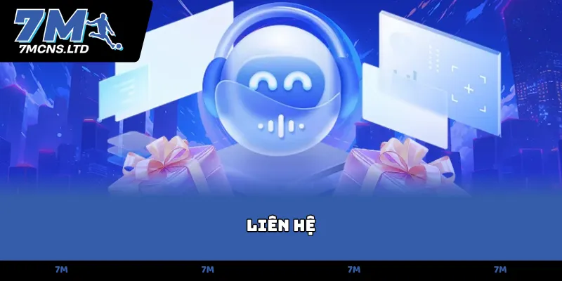 Liên Hệ 7M - Kênh hỗ trợ khách hàng trực tuyến 24/7 1 Liên Hệ