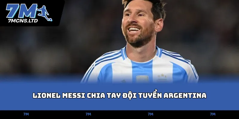 lionel messi chia tay doi tuyen argentina