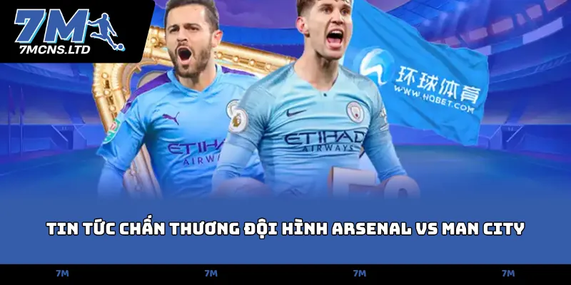 tin tuc chan thuong doi hinh arsenal vs man city